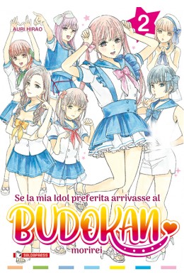 Se la Mia Idol Preferita Arrivasse Al Budokan Morirei Vol. 2