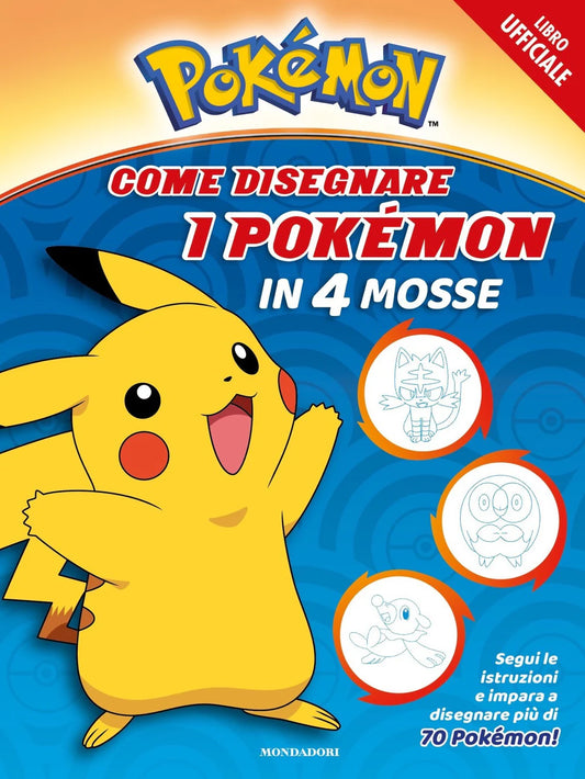 Pokémon - Come disegnare i Pokémon in 4 mosse. Ediz. a colori